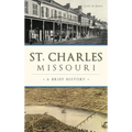 St. Charles, Missouri: A Brief History