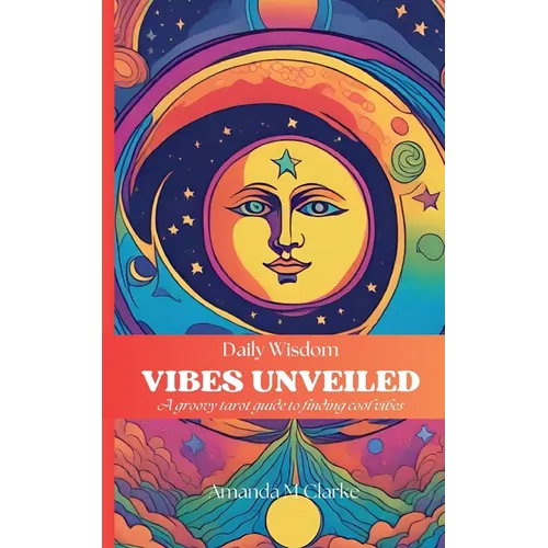 Vibes Unveiled: A groovy tarot guide to finding cool vibes - Paperback