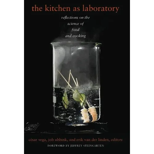 The Kitchen as Laboratory: Reflections on the Science of Food and Cooking - Hardcover