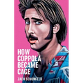 How Coppola Became Cage - Hardcover