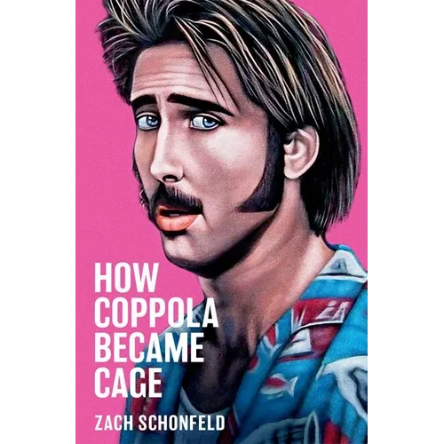 How Coppola Became Cage - Hardcover
