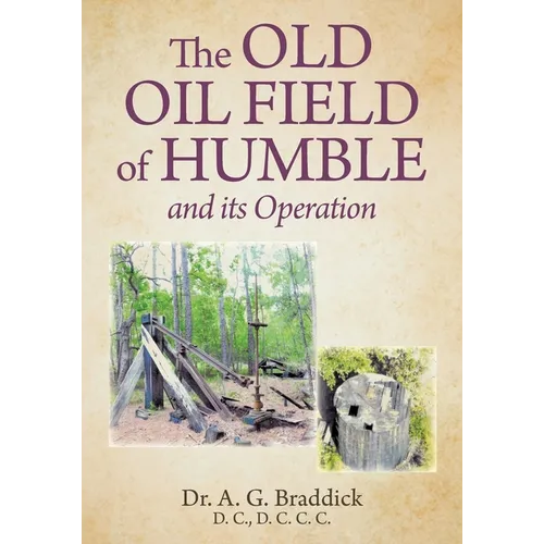 The Old Oil Field of Humble and its Operation
