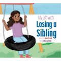 My Life with Losing a Sibling - Paperback