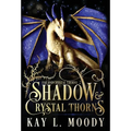 Shadow and Crystal Thorns - Hardcover