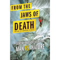 From the Jaws of Death: Extreme True Adventures of Man vs. Nature