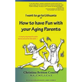 How to have Fun with your Aging Parents: I want to go to Lithuania - Paperback