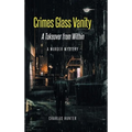 Crimes Glass Vanity: A Takeover from Within - Hardcover