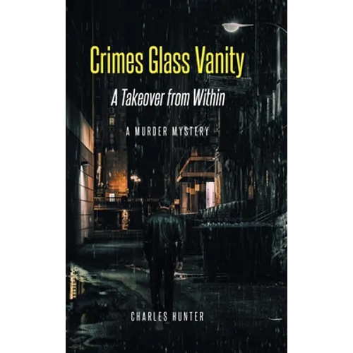 Crimes Glass Vanity: A Takeover from Within - Hardcover