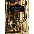 The Tennessee Copper Company: 1899-1970 - Paperback