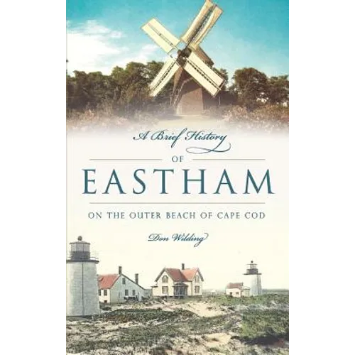 A Brief History of Eastham: On the Outer Beach of Cape Cod