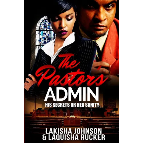 The Pastor's Admin: His Secrets or Her Sanity - Paperback