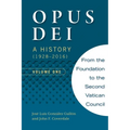 Opus Dei: A History (1928-2016), Volume One - Paperback