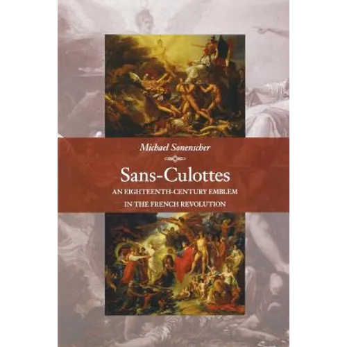 Sans-Culottes: An Eighteenth-Century Emblem in the French Revolution