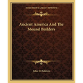 Ancient America And The Mound Builders
