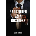 Bartender as a Business: Building Agency from Craft - Paperback