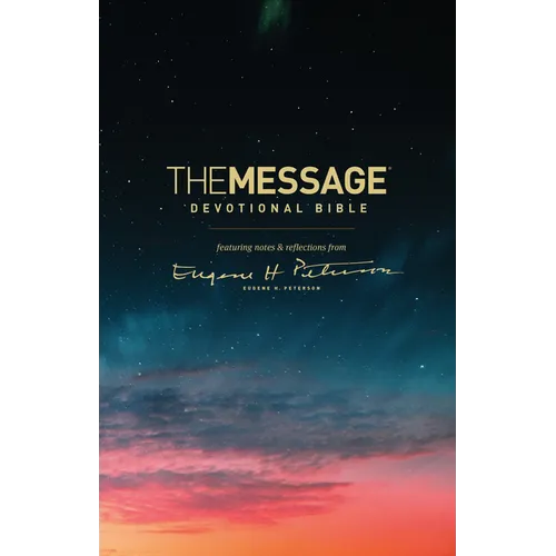 The Message Devotional Bible: Featuring Notes & Reflections from Eugene H. Peterson - Paperback