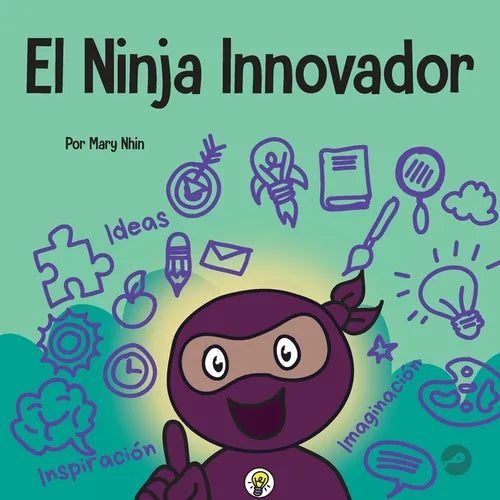 El Ninja Innovador: Un libro STEAM para niños sobre ideas e imaginación - Paperback