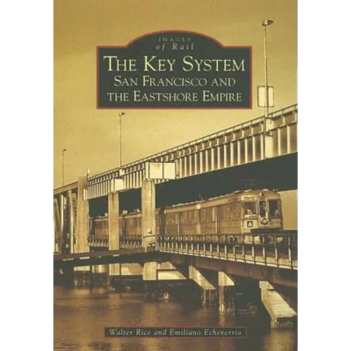 The Key System: San Francisco and the Eastshore Empire