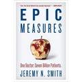 Epic Measures: One Doctor. Seven Billion Patients. - Paperback