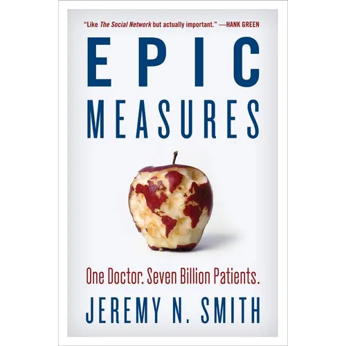 Epic Measures: One Doctor. Seven Billion Patients. - Paperback