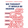 We Thought It Would Be Heaven: Refugees in an Unequal America - Paperback