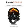 Piano Burning and Other Fighter Pilot Traditions