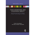 Food Advertising and Childhood Obesity: Examining Food Type, Brand Mascot Physique, Health Message, and Media - Paperback
