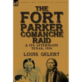 The Fort Parker Comanche Raid & its Aftermath, Texas, 1836