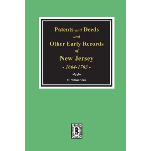Patents and Deeds and Other Early Records of New Jersey 1664-1703.