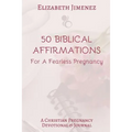 50 Biblical Affirmations for a Fearless Pregnancy: A Christian Pregnancy Devotional - Paperback