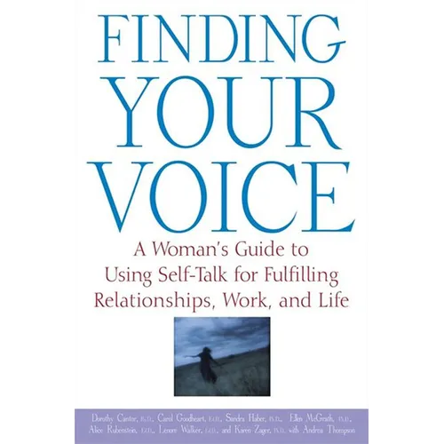 Finding Your Voice: A Woman's Guide to Using Self-Talk for Fulfilling Relationships, Work, and Life - Paperback