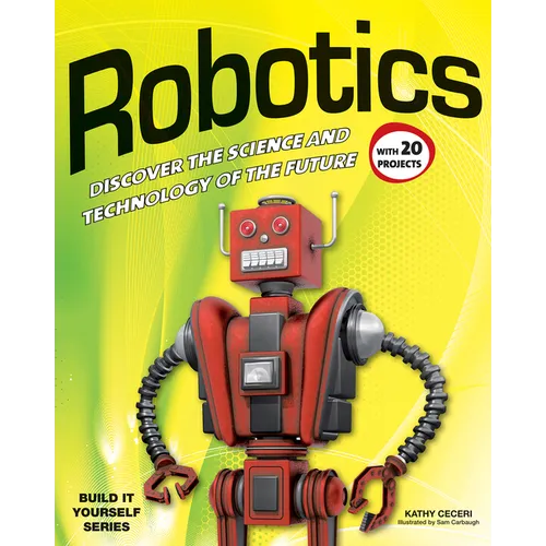 Robotics: Discover the Science and Technology of the Future with 20 Projects - Paperback