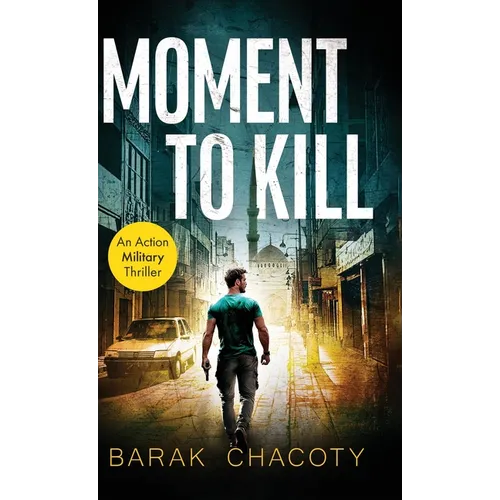 Moment to Kill: An Action Military Thriller