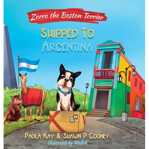 Zorro the Boston Terrier: Shipped to Argentina - Hardcover