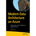 Modern Data Architecture on Azure: Design Data-Centric Solutions on Microsoft Azure - Paperback