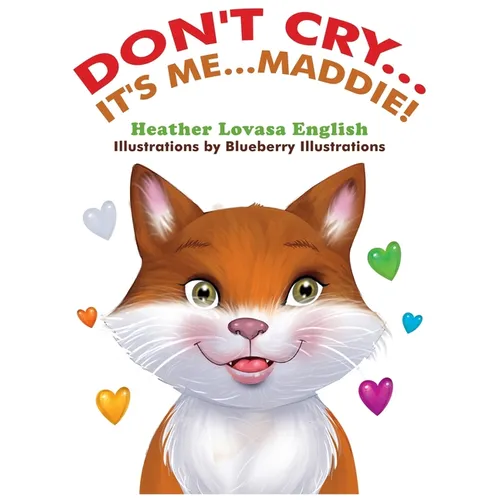 Don't Cry...It's Me...Maddie! - Hardcover