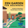 Zen Garden for Beginners: A Guide to Cultivating a Peaceful Space of Any Size - Hardcover