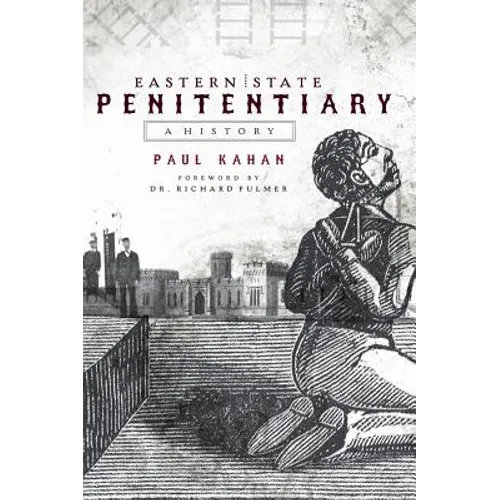 Eastern State Penitentiary: A History