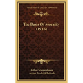 The Basis Of Morality (1915) - Hardcover