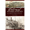 Colonial Marblehead: From Rogues to Revolutionaries