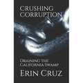 Crushing Corruption: Draining the California Swamp - Paperback