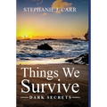 Things We Survive: Dark Secrets - Hardcover