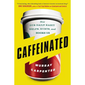 Caffeinated: How Our Daily Habit Helps, Hurts, and Hooks Us - Paperback
