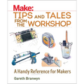 Make: Tips and Tales from the Workshop: A Handy Reference for Makers - Paperback