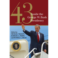 43: Inside the George W. Bush Presidency