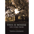 THIS is Where You Come From - Hardcover