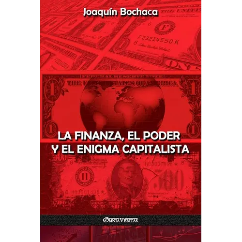 La Finanza, el Poder y el Enigma Capitalista - Paperback