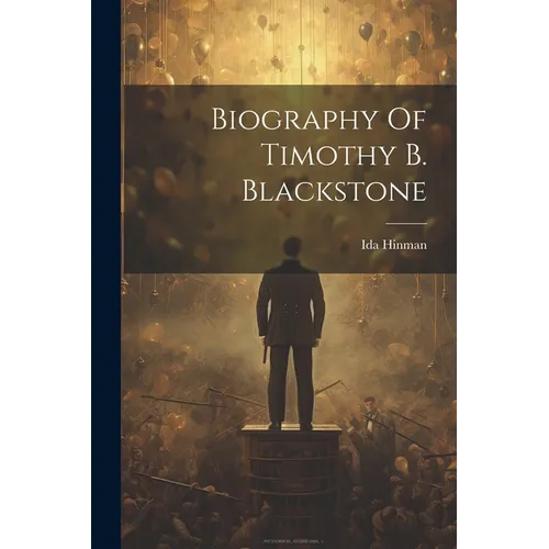 Biography Of Timothy B. Blackstone - Paperback
