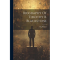 Biography Of Timothy B. Blackstone - Paperback
