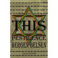 This Pestilence, Bergen-Belsen